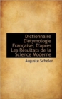 Dictionnaire D'Etymologie Francaise; D'Apres Les Resultats de La Science Moderne - Book