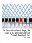 The Genius of the Fourth Gospel, the Gospel of St. John Exegetically and Pratically Considered, Cont - Book
