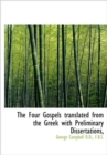 The Four Gospels Translated from the Greek with Preliminary Dissertations, - Book