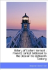History of Eastern Vermont : from Its Earliest Settlement to the Close of the Eighteenth Century - Book