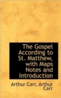 The Gospel According to St. Matthew, with Maps Notes and Introduction - Book