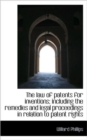The Law of Patents for Inventions; Including the Remedies and Legal Proceedings in Relation to Paten - Book
