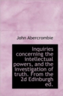 Inquiries Concerning the Intellectual Powers, and the Investigation of Truth. From the 2d Edinburgh - Book
