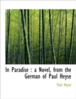 In Paradise : A Novel, from the German of Paul Heyse, Volume I - Book