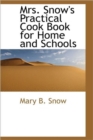 Mrs. Snow's Practical Cook Book for Home and Schools - Book