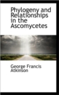 Phylogeny and Relationships in the Ascomycetes - Book