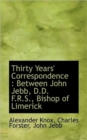 Thirty Years' Correspondence : Between John Jebb, D.D. F.R.S., Bishop of Limerick - Book