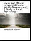 Social and Ethical Interpretations in Mental Development; A Study in Social Psychology - Book