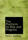 The Platform : Its Rise and Progress - Book