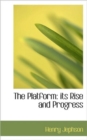 The Platform : Its Rise and Progress - Book
