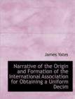 Narrative of the Origin and Formation of the International Association for Obtaining a Uniform Decim - Book