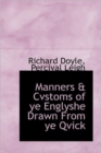 Manners & Cvstoms of Ye Englyshe Drawn from Ye Qvick - Book