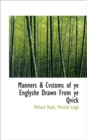 Manners & Cvstoms of Ye Englyshe Drawn from Ye Qvick - Book