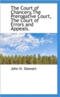 The Court of Chancery, the Prerogative Court, the Court of Errors and Appeals. - Book