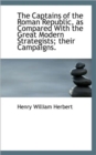 The Captains of the Roman Republic, as Compared With the Great Modern Strategists; Their Campaigns. - Book