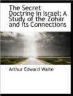 The Secret Doctrine in Israel; A Study of the Zohar and Its Connections - Book
