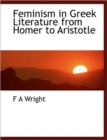 Feminism in Greek Literature from Homer to Aristotle - Book