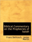 Biblical Commentary on the Prophecies of Isaiah - Book