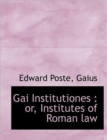 Gai Institutiones : Or, Institutes of Roman Law - Book