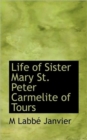 Life of Sister Mary St. Peter Carmelite of Tours - Book