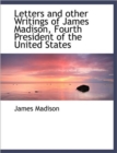 Letters and Other Writings of James Madison, Fourth President of the United States - Book