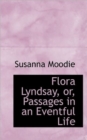 Flora Lyndsay, Or, Passages in an Eventful Life - Book