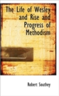 The Life of Wesley and Rise and Progress of Methodism - Book