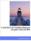 A Journal of the Swedish Embassy in the Years 1663 and 1664 - Book