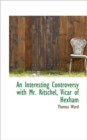 An Interesting Controversy with Mr. Ritschel, Vicar of Hexham - Book
