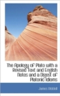 The Apology of Plato with a Revised Text and English Notes and a Digest of Platonic Idioms - Book
