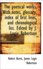 The Poetical Works. with Notes, Glossary, Index of First Lines, and Chronological List. Edited by J. - Book