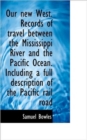 Our New West. Records of Travel Between the Mississippi River and the Pacific Ocean. Including a Ful - Book