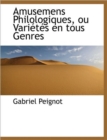 Amusemens Philologiques, Ou Vari T?'s En Tous Genres - Book