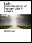 Early Reminiscences of Pioneer Life in Kansas - Book