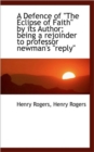 A Defence of "The Eclipse of Faith" by Its Author; Being a Rejoinder to Professor Newman's "Reply" - Book