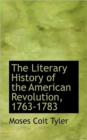 The Literary History of the American Revolution, 1763-1783 - Book