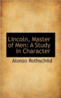 Lincoln, Master of Men : A Study in Character - Book