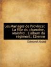 Les Mariages de Province : La Fille Du Chanoine, Mainfroi, L'Album Du R Giment; Tienne - Book