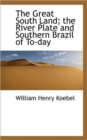 The Great South Land; the River Plate and Southern Brazil of To-day - Book