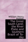 The Great South Land; the River Plate and Southern Brazil of To-day - Book