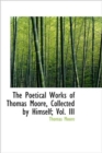 The Poetical Works of Thomas Moore, Collected by Himself; Vol. III - Book