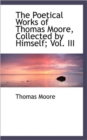 The Poetical Works of Thomas Moore, Collected by Himself; Vol. III - Book