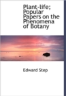 Plant-life; Popular Papers on the Phenomena of Botany - Book
