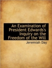 An Examination of President Edwards's Inquiry on the Freedom of the Will - Book