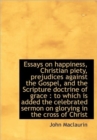 Essays on Happiness, Christian Piety, Prejudices Against the Gospel, and the Scripture Doctrine of G - Book