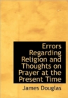 Errors Regarding Religion and Thoughts on Prayer at the Present Time - Book