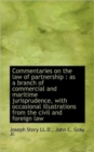 Commentaries on the Law of Partnership : As a Branch of Commercial and Maritime Jurisprudence, with - Book