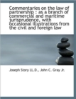 Commentaries on the Law of Partnership : As a Branch of Commercial and Maritime Jurisprudence, with - Book