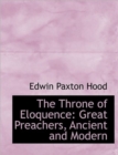 The Throne of Eloquence : Great Preachers, Ancient and Modern - Book