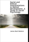 Social and Ethical Interpretations in Mental Development. a Study in Social Psychology - Book
